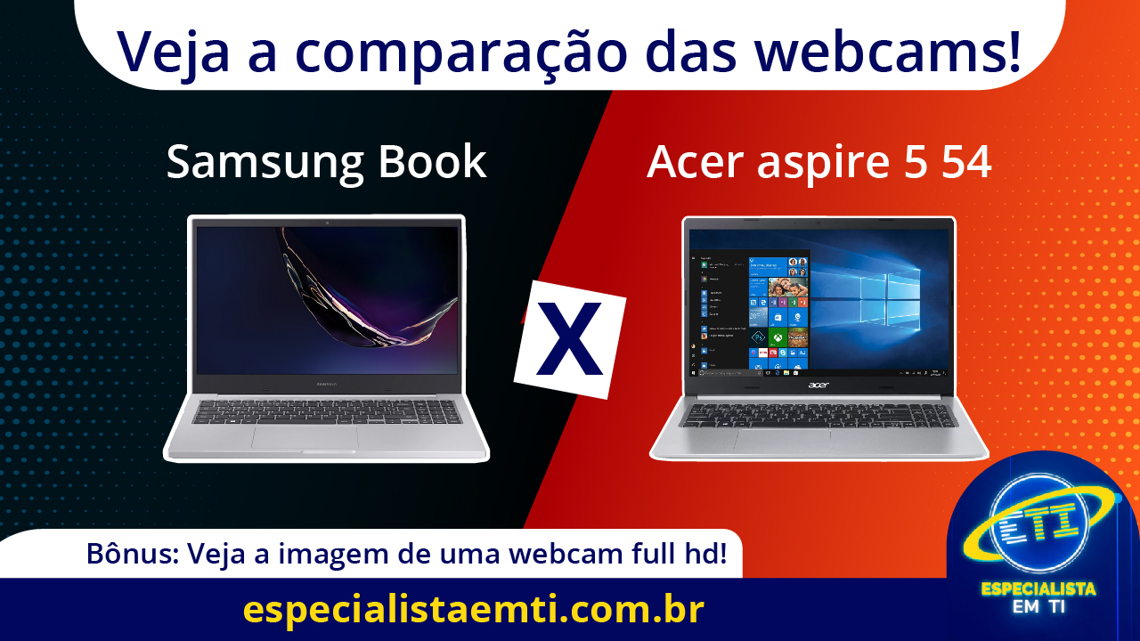 Samsung Book Vs Acer Aspire 5 54 Teste De Webcam Especialista Em TI Samsung book vs acer aspire 5 54 teste de webcam especialista em ti