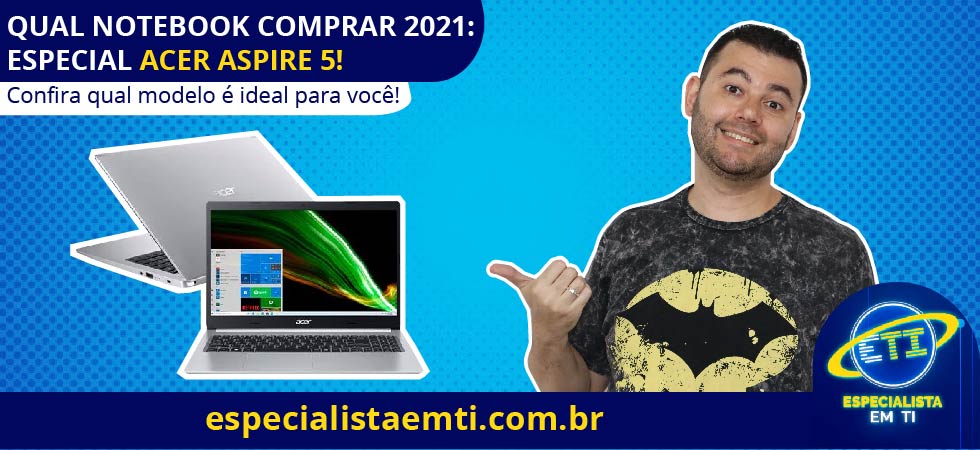 Qual notebook comprar 2021 especial acer aspire 5