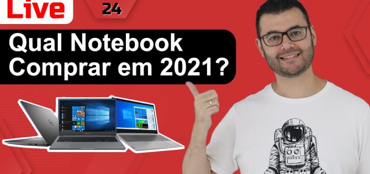 Qual notebook comprar em 2021 Live ep24