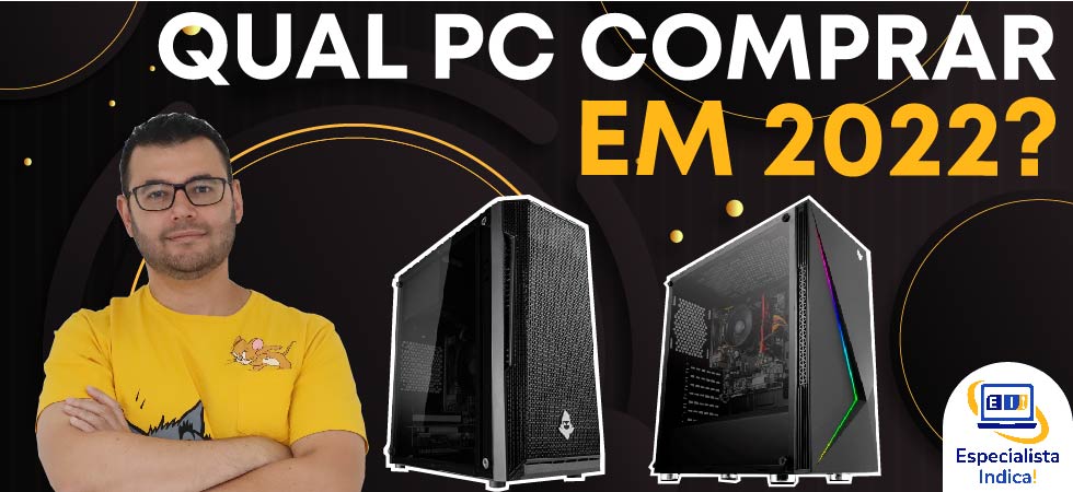 qual pc compra em 2022 qual computador comprar 2022